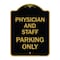 Signmission Physician and Staff Parking Only, Black & Gold Aluminum Architectural Sign, 18" x 24", BG-1824-23302 A-DES-BG-1824-23302 - alternate 1